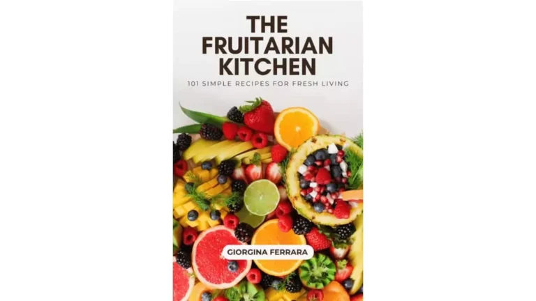 My Experience with The Fruitarian Kitchen: Why I’m Obsessed with These 101 Simple Fruit-Based Recipes 1 The Fruitarian Kitchen