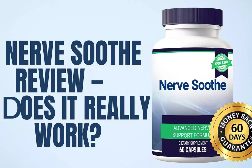Nerve Soothe Review — Powerful All-New Nerve Support Formula (2025 Guide)